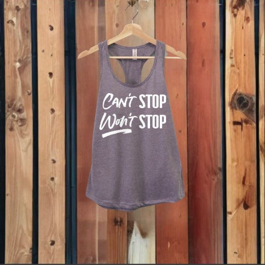 Can't Stop Won't Stop Tank Top